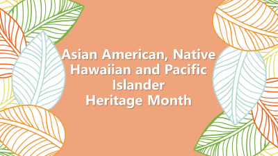 Asian American, Native Hawaiian and Pacific Islander Heritage Month