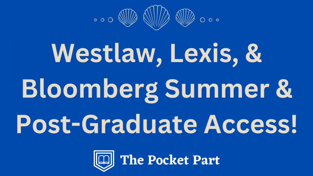 Westlaw, Lexis & Bloomberg Summer & Post-Graduate Access